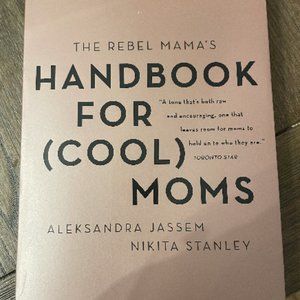 The Rebel Mama's Handbook For (Cool) Moms